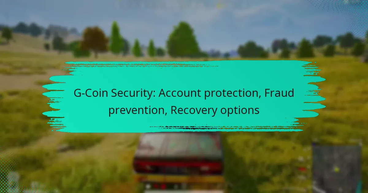 G-Coin Security: Account protection, Fraud prevention, Recovery options