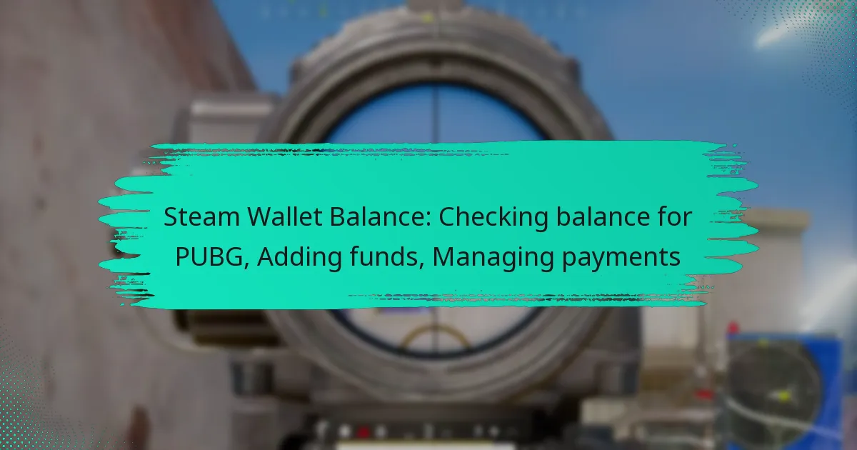 Steam Wallet Balance: Checking balance for PUBG, Adding funds, Managing payments