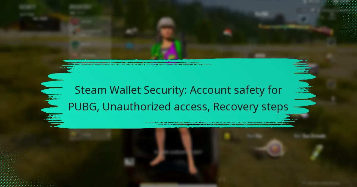 Steam Wallet Security: Account safety for PUBG, Unauthorized access, Recovery steps