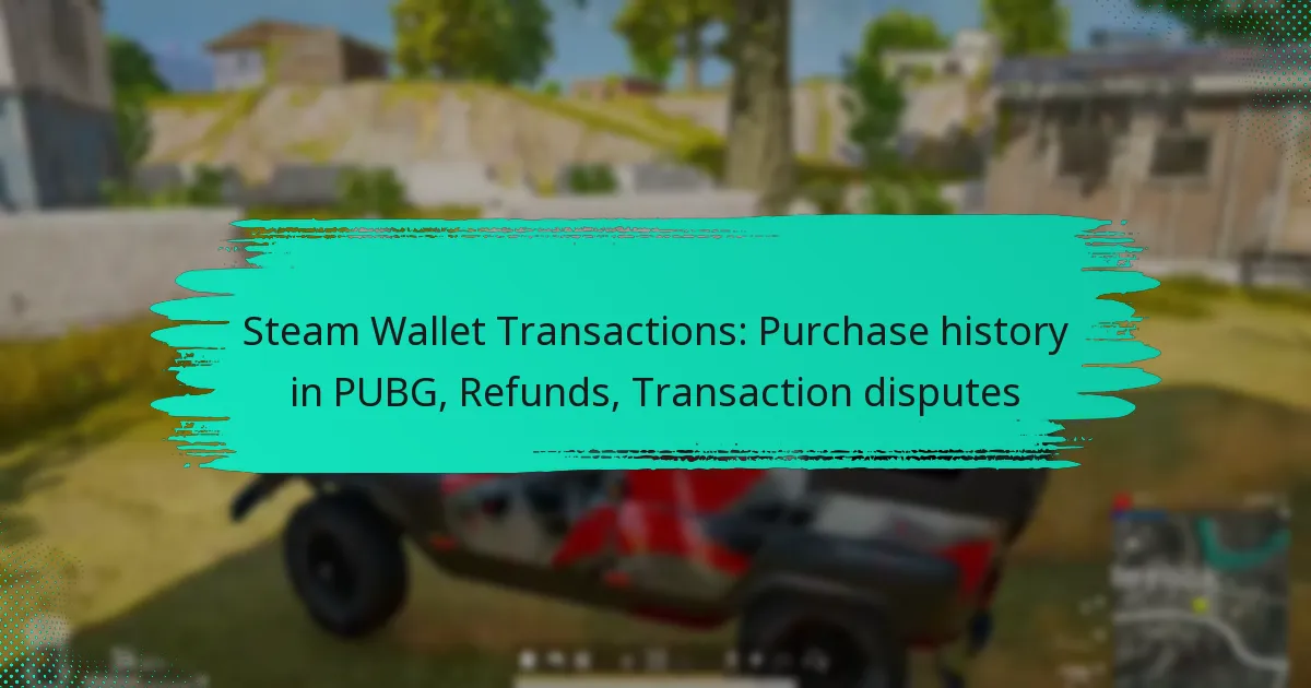 Steam Wallet Transactions: Purchase history in PUBG, Refunds, Transaction disputes