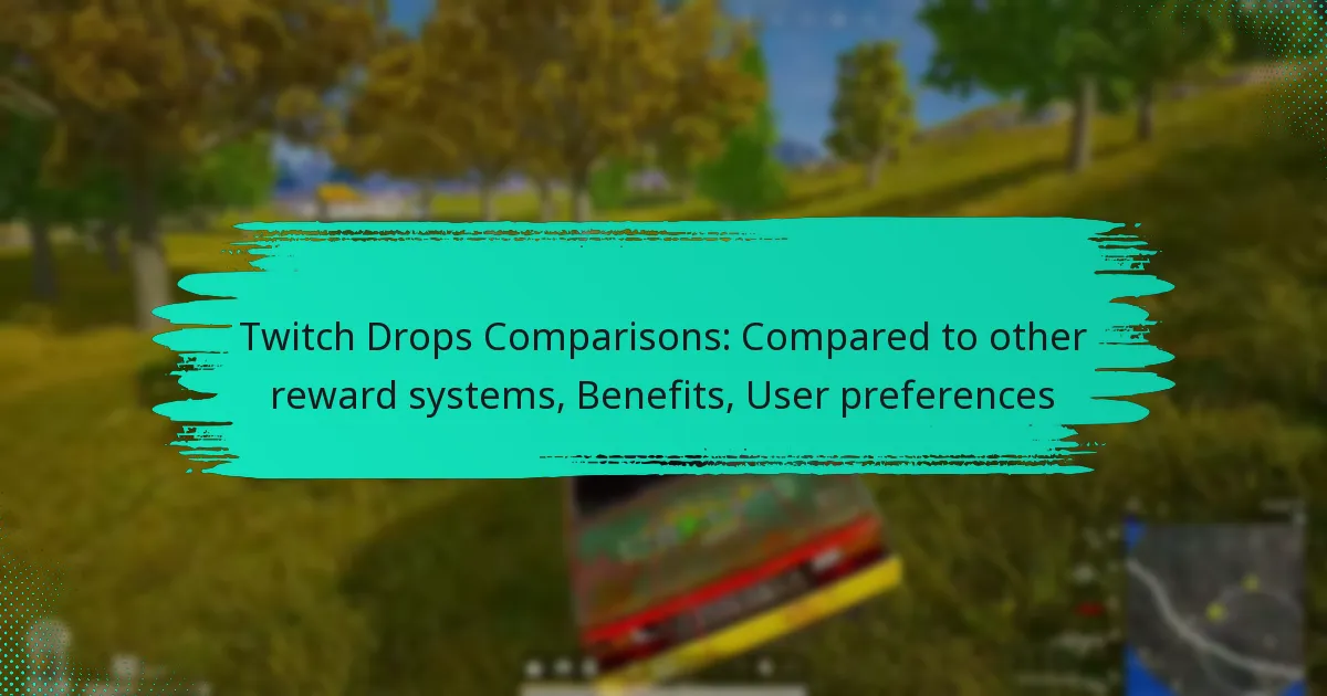 Twitch Drops Comparisons: Compared to other reward systems, Benefits, User preferences