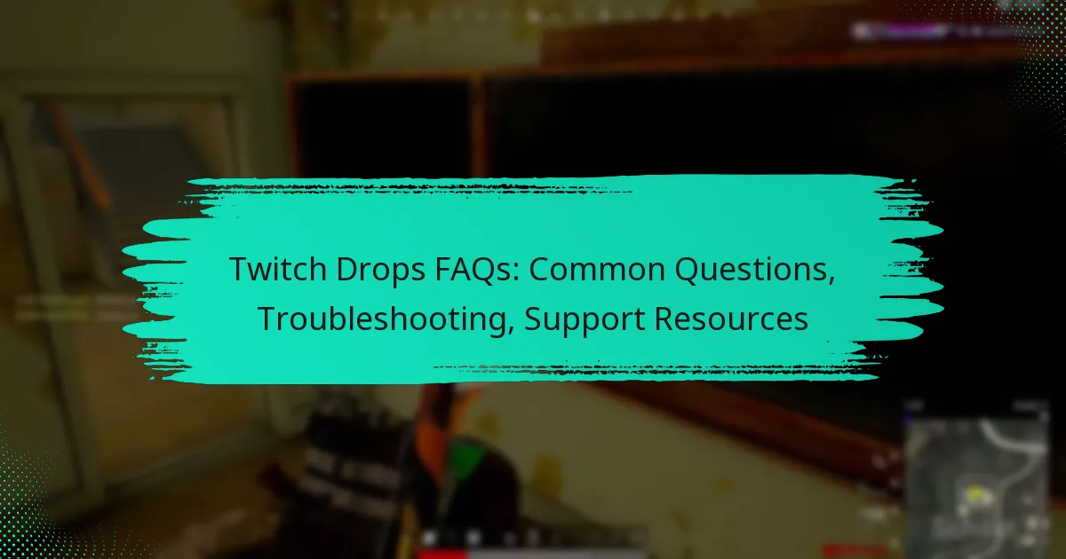 Twitch Drops FAQs: Common Questions, Troubleshooting, Support Resources