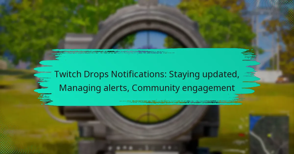 Twitch Drops Notifications: Staying updated, Managing alerts, Community engagement