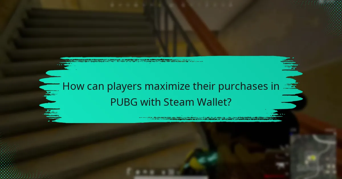 How can players maximize their purchases in PUBG with Steam Wallet?