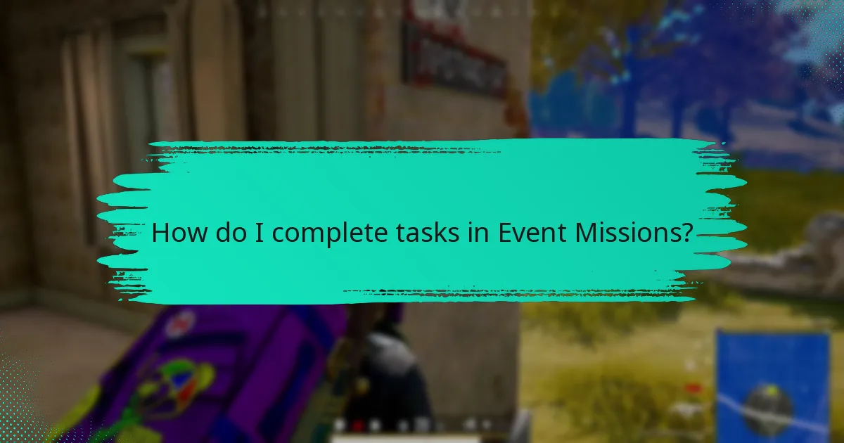 How do I complete tasks in Event Missions?