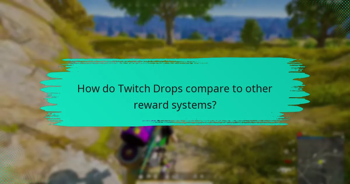 How do Twitch Drops compare to other reward systems?