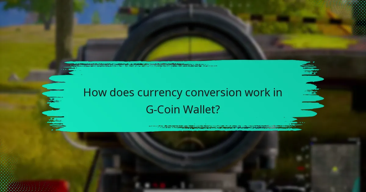 How does currency conversion work in G-Coin Wallet?