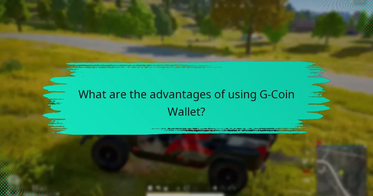What are the advantages of using G-Coin Wallet?