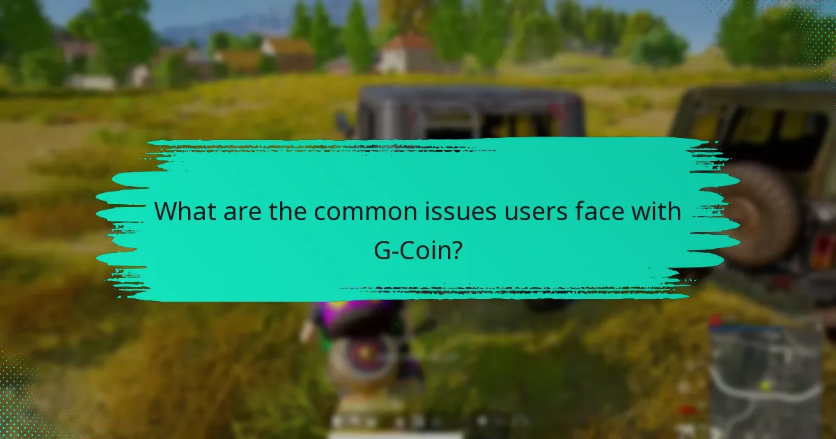 How can I troubleshoot G-Coin issues?